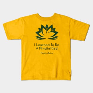 I Learned To Be a Mindful Dad Kids T-Shirt